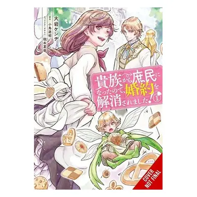 When I Became a Commoner, They Broke Off Our Engagement!, Vol. 1 - Oiwa, Kenzi