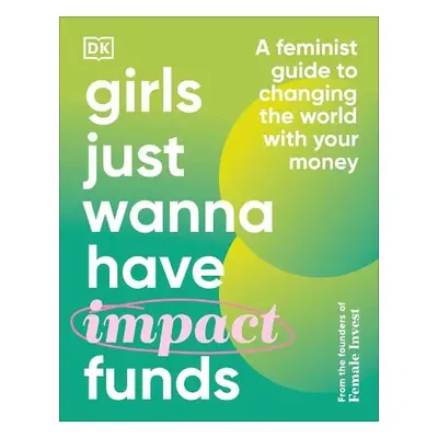 Girls Just Wanna Have Impact Funds - Falkenberg, Camilla a Bitz, Emma Due a Hartvigsen, Anna-Sop