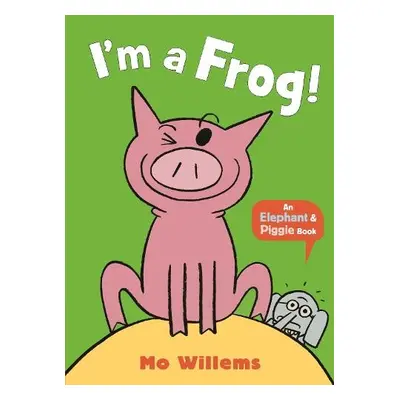 I'm a Frog! - Willems, Mo