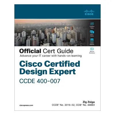 Cisco Certified Design Expert (CCDE 400-007) Official Cert Guide - Zsiga, Zig