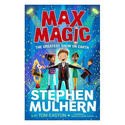 Max Magic: The Greatest Show on Earth (Max Magic 2) - Mulhern, Stephen a Easton, Tom