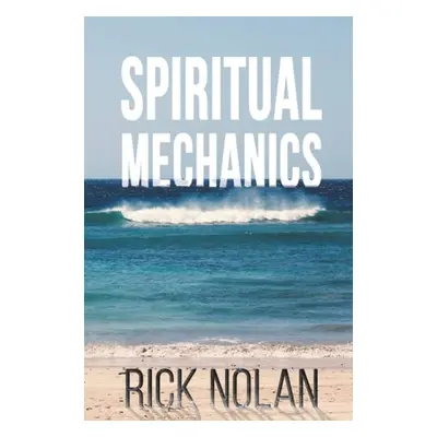 Spiritual Mechanics - Nolan, Rick