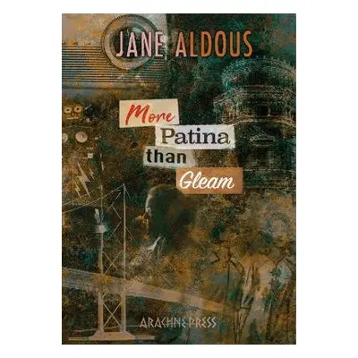 More Patina than Gleam - Aldous, Jane