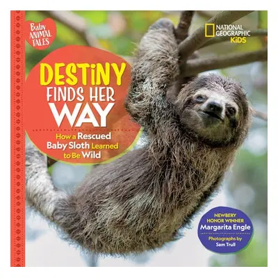 Destiny Finds Her Way - Engle, Margarita a National Geographic KIds