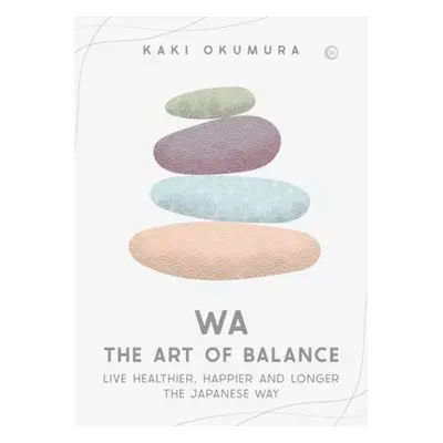 Wa - The Art of Balance - Okumura, Kaki