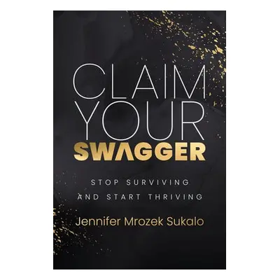 Claim Your SWAGGER - Mrozek Sukalo, Jennifer