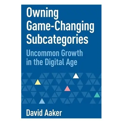 Owning Game-Changing Subcategories - Aaker, David