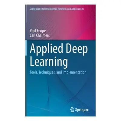 Applied Deep Learning - Fergus, Paul a Chalmers, Carl