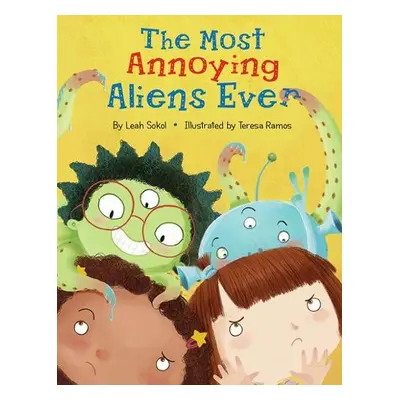 Most Annoying Aliens Ever - Sokol, Leah