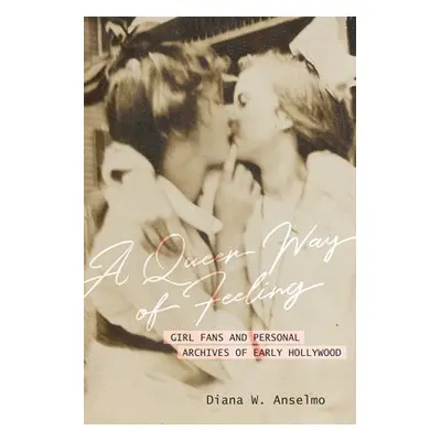 Queer Way of Feeling - Anselmo, Diana W.