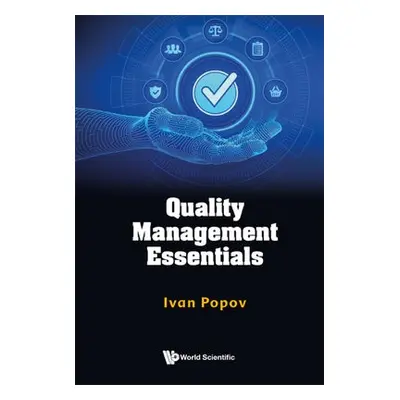 Quality Management Essentials - Popov, Ivan (Univ Of Portsmouth, Uk)