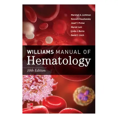 Williams Manual of Hematology, Tenth Edition - Lichtman, Marshall a Kaushansky, Kenneth a Prchal