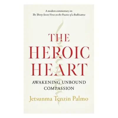 Heroic Heart - Palmo, Jetsunma Tenzin