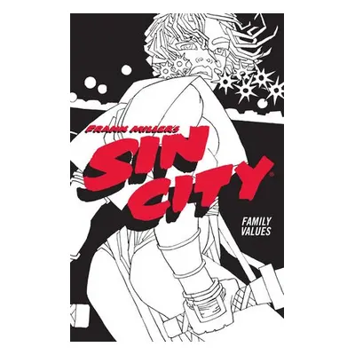 Frank Miller's Sin City Volume 5: Family Values - Miller, Frank