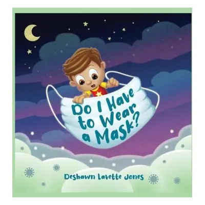 Do I Have to Wear a Mask - Jones, Deshawn L