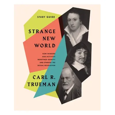 Strange New World Study Guide - Trueman, Carl R.