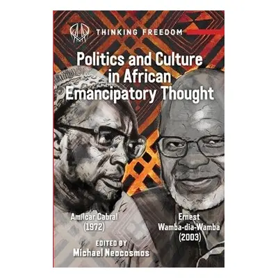 Politics and Culture in African Emancipatory Thought - Cabral, Amilcar a Wamba-dia-Wamba, Ernest