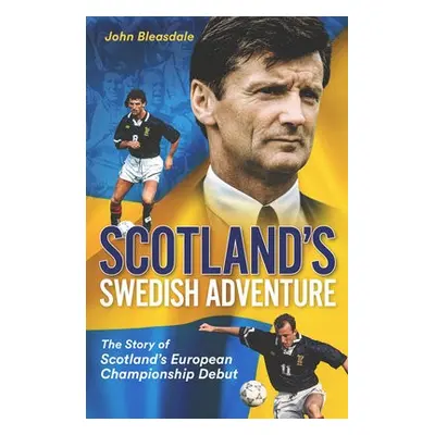 Scotland's Swedish Adventure - Bleasdale, John