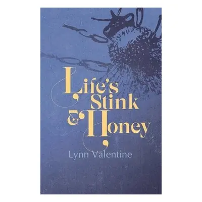 Life’s Stink and Honey - Valentine, Lynn