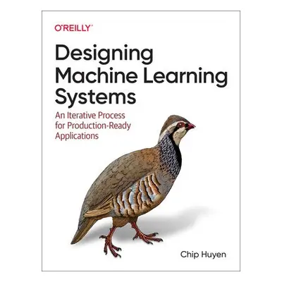 Designing Machine Learning Systems - Huyen, Chip