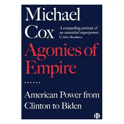 Agonies of Empire - Cox, Michael (London School of Economics)