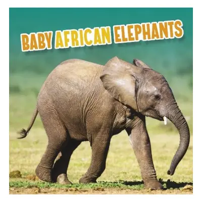 Baby African Elephants - Rustad, Martha E. H.