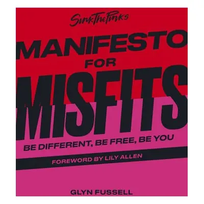 Sink the Pink's Manifesto for Misfits - Fussell, Glyn