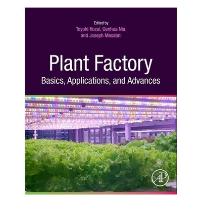 Plant Factory Basics, Applications and Advances