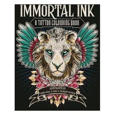 Immortal Ink - Maia, Tania a Rose, El a Gautier, Francois (Illustrator)