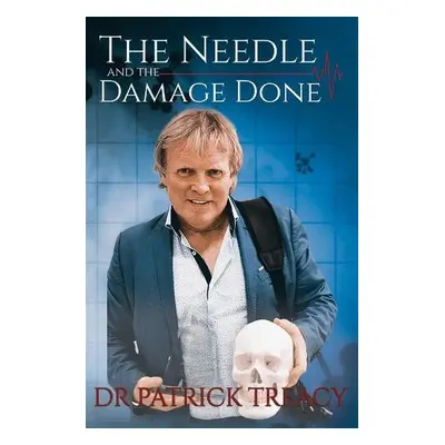 Needle and the Damage Done - Treacy, Dr Patrick