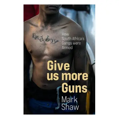 Give Us More Guns - Shaw, Mark