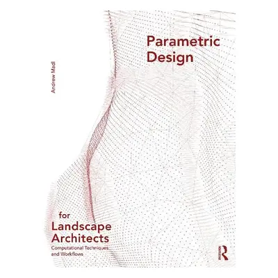 Parametric Design for Landscape Architects - Madl, Andrew (University of Tennessee, USA)