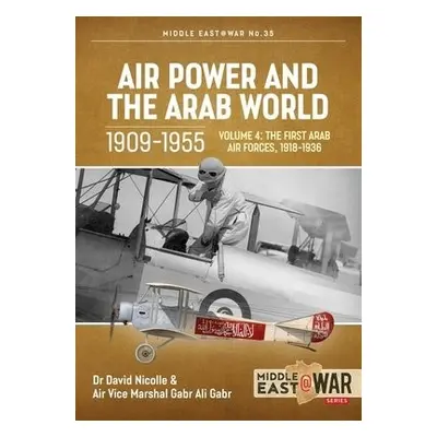 Air Power and the Arab World, Volume 4 - Nicolle, David a Gabr, Gabr Ali