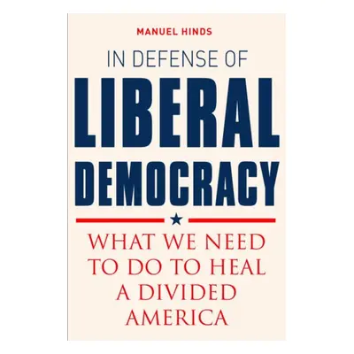 In Defense of Liberal Democracy - Hinds, Mauel