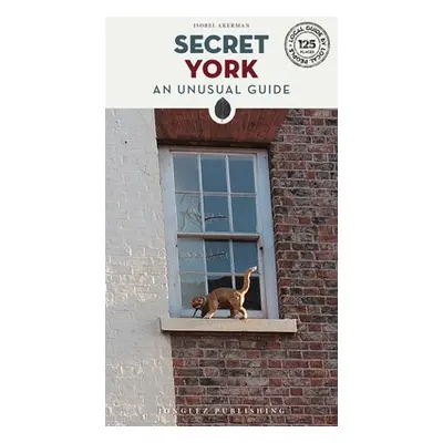 Secret York Guide - Akerman, Isobel