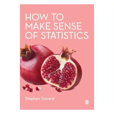 How to Make Sense of Statistics - Gorard, Stephen