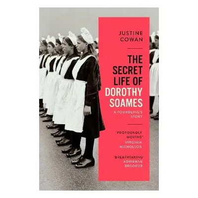 Secret Life of Dorothy Soames - Cowan, Justine