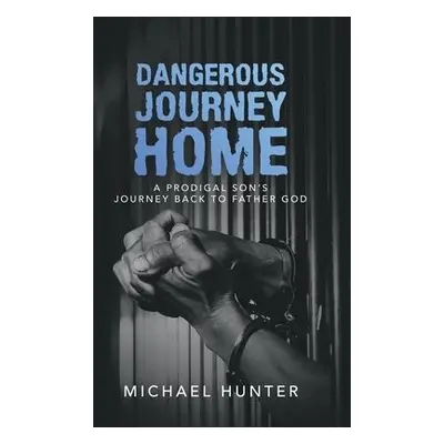 Dangerous Journey Home - Hunter, Michael