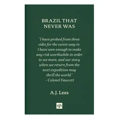 Brazil That Never Was - Lees, A. J.