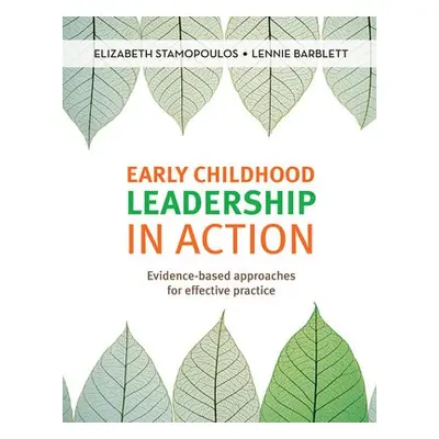 Early Childhood Leadership in Action - Stamopoulos, Elizabeth a Barblett, Lennie