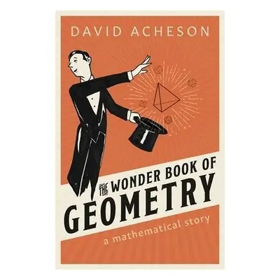 Wonder Book of Geometry - Acheson, David (Emeritus Fellow, Jesus College, University of Oxford)