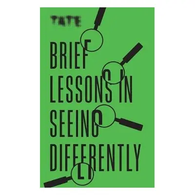 Tate: Brief Lessons in Seeing Differently - Ambler, Frances