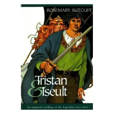 Tristan and Iseult - Sutcliff, Rosemary