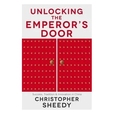 Unlocking the Emperor's Door - Sheedy, Christopher