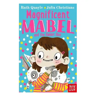 Magnificent Mabel and the Rabbit Riot - Quayle, Ruth