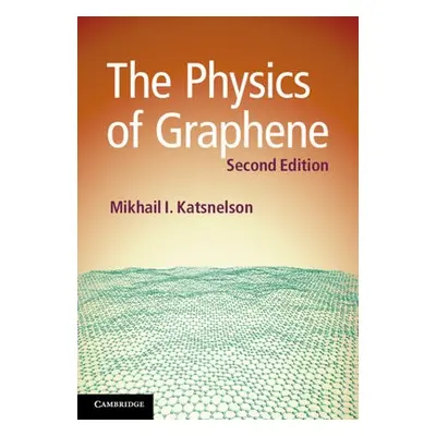 Physics of Graphene - Katsnelson, Mikhail I. (Radboud Universiteit Nijmegen)