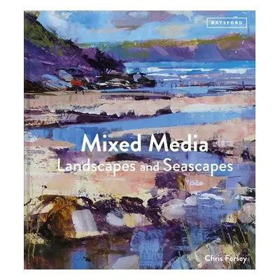 Mixed Media Landscapes and Seascapes - Forsey, Chris