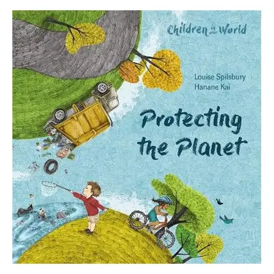 Children in Our World: Protecting the Planet - Spilsbury, Louise