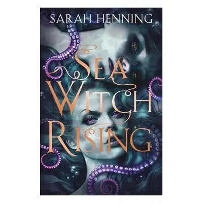 Sea Witch Rising - Henning, Sarah