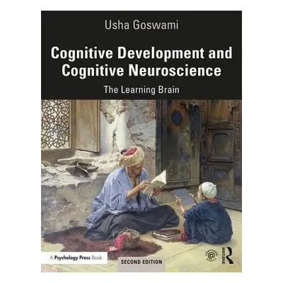 Cognitive Development and Cognitive Neuroscience - Goswami, Usha (University of Cambridge, UK)